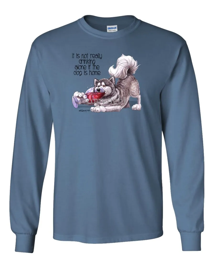 Alaskan Malamute - It's Not Drinking Alone - Long Sleeve T-Shirt