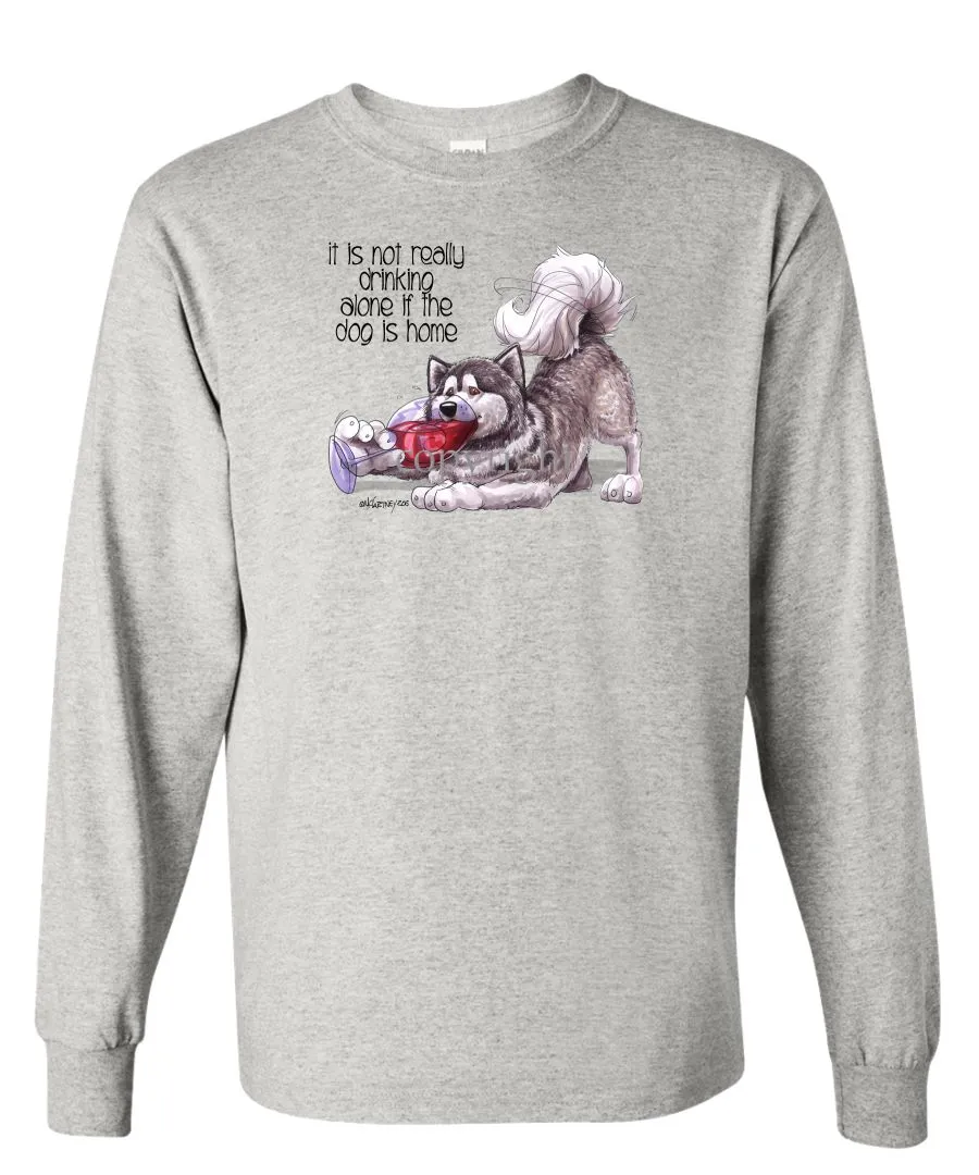 Alaskan Malamute - It's Not Drinking Alone - Long Sleeve T-Shirt