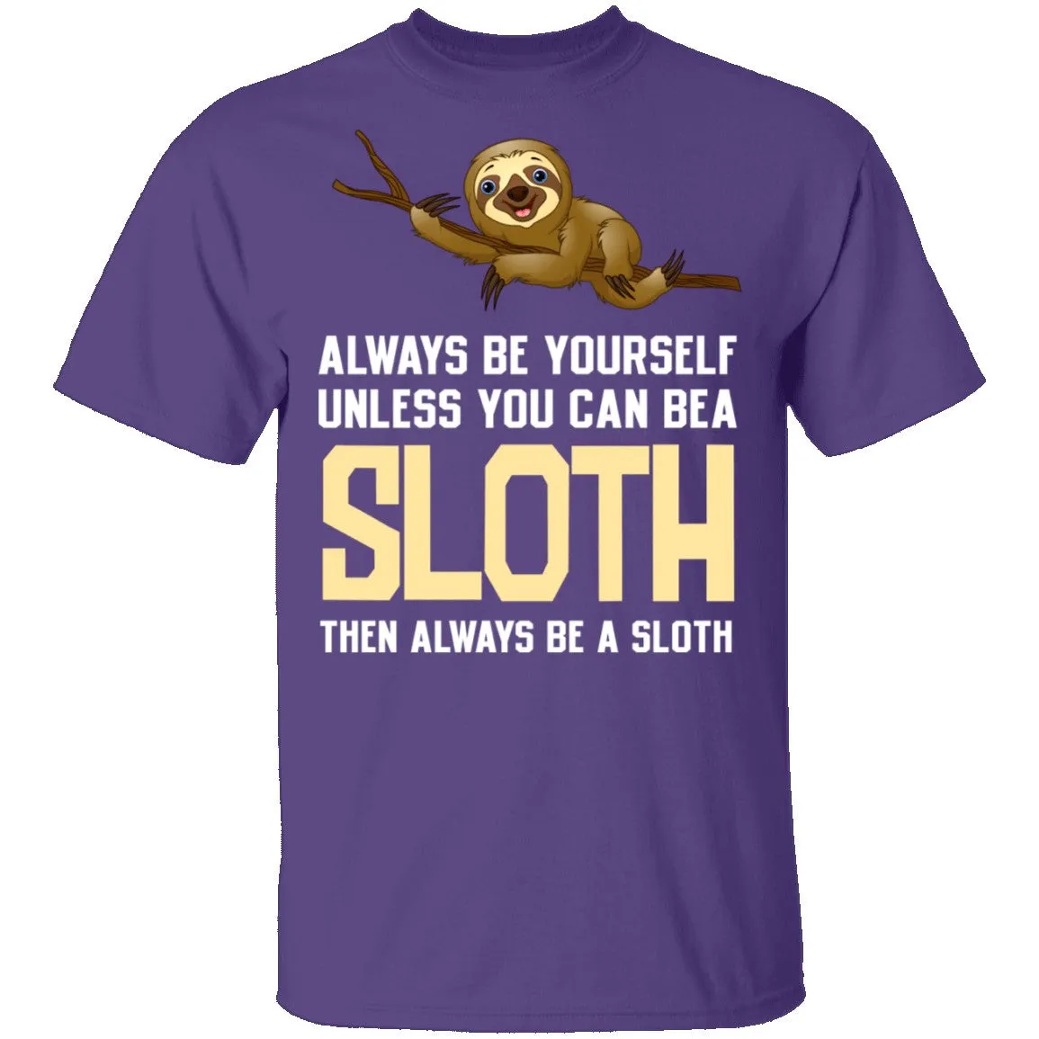 Always Be A Sloth T-Shirt