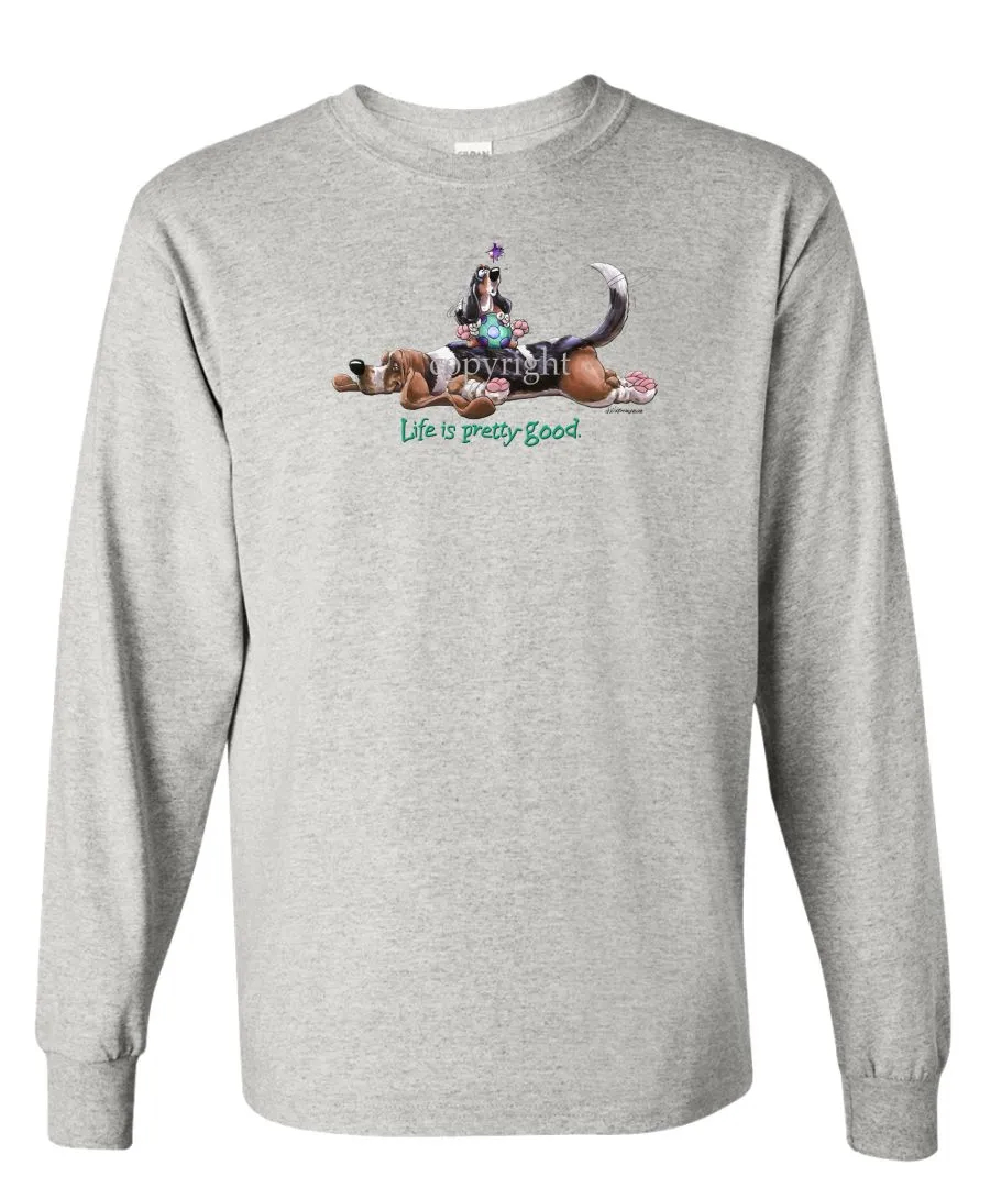 Basset Hound - Life Is Pretty Good - Long Sleeve T-Shirt