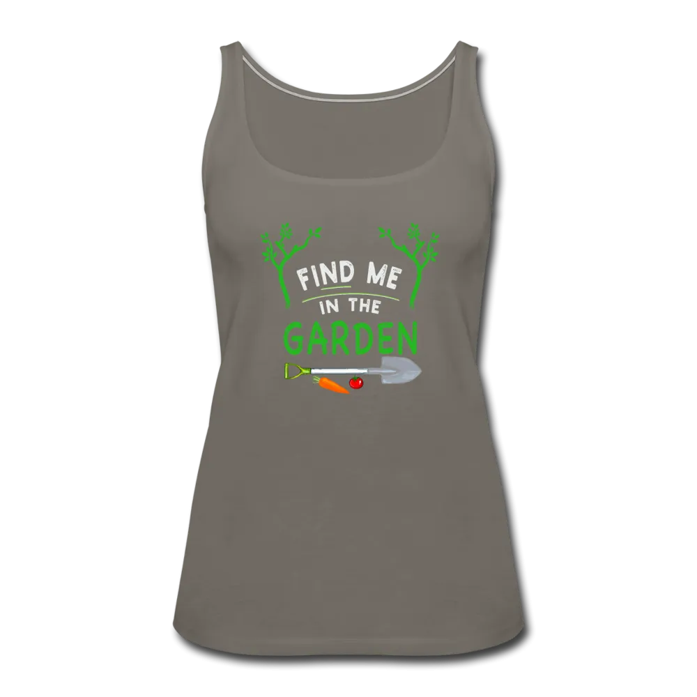 Find Me In The Garden- Women’s Premium Tank Top