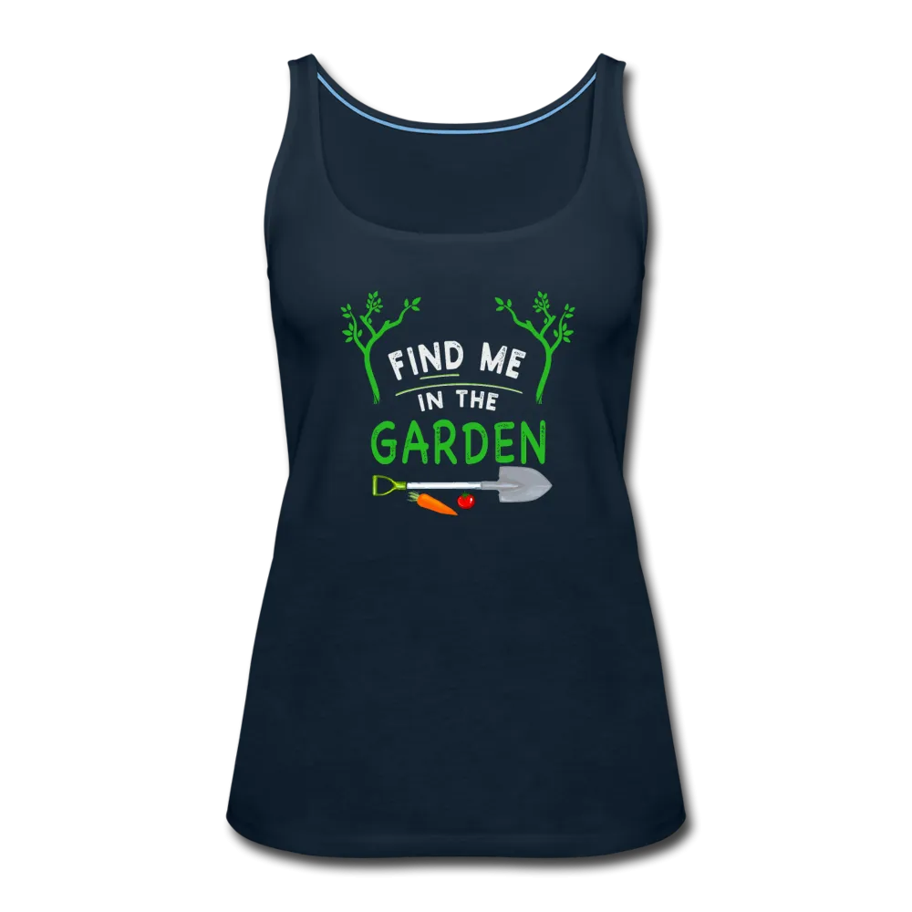 Find Me In The Garden- Women’s Premium Tank Top