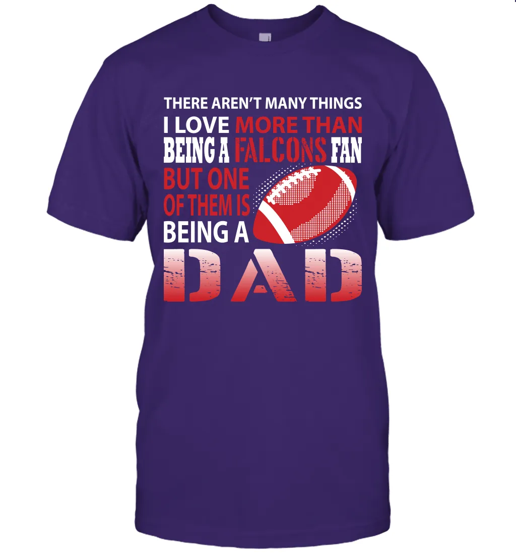 I Love More Than Being A Atlanta Falcons Fan Being A Dad Football T-Shirt