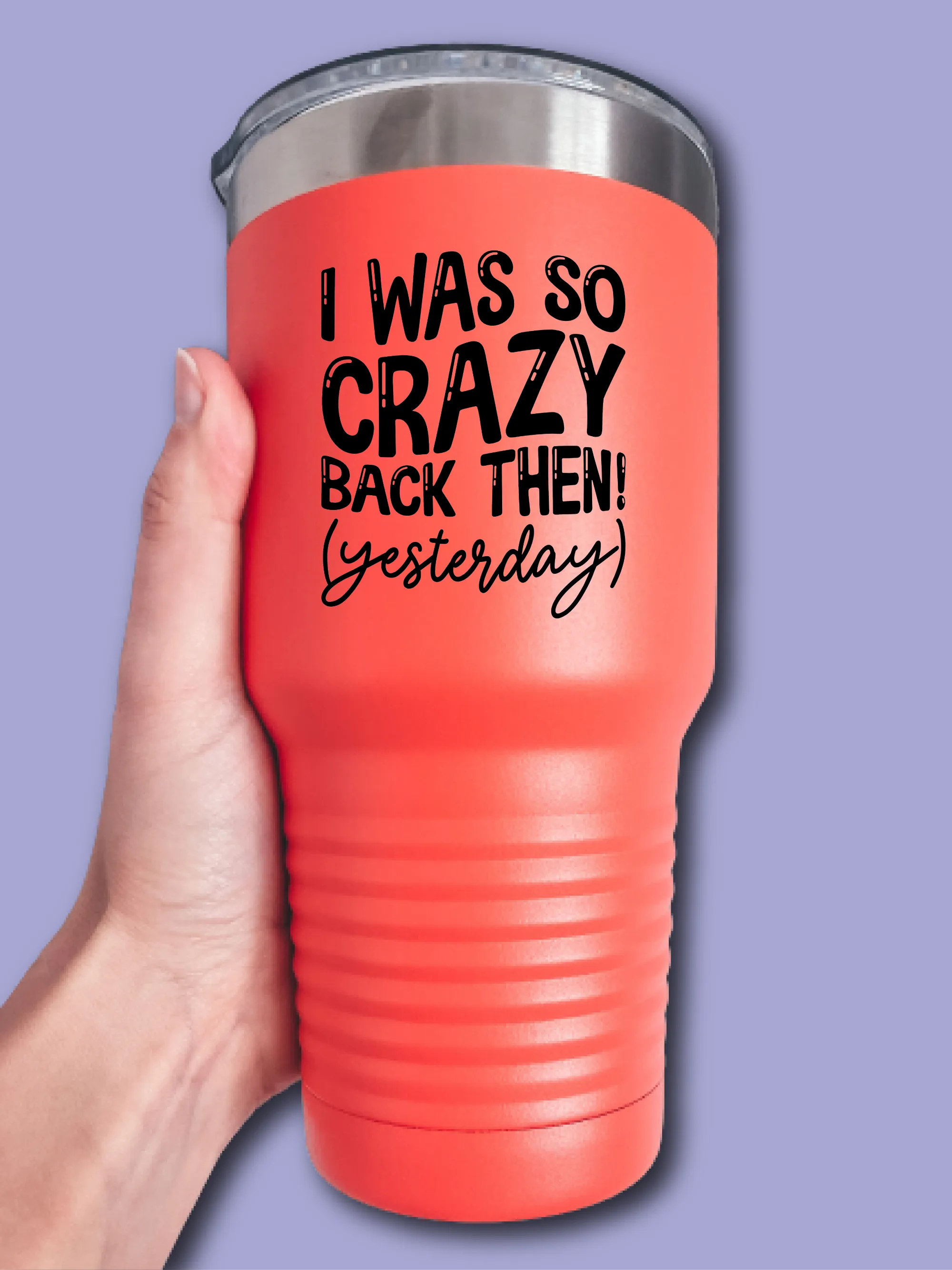 I Was So Crazy Back Then! (Yesterday) - UV TUMBLER