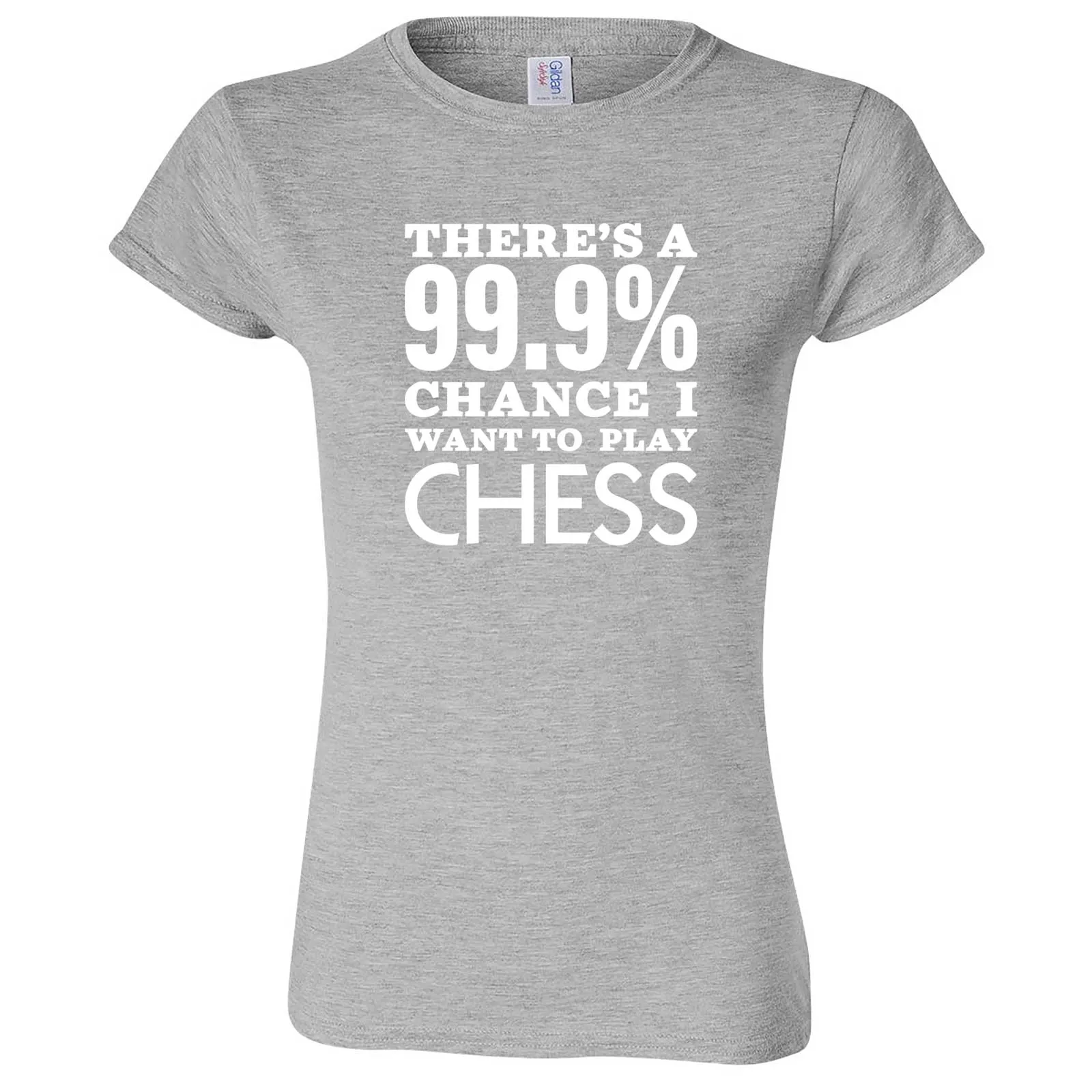 "There's a 99% Chance I Want To Play Chess" women's t-shirt